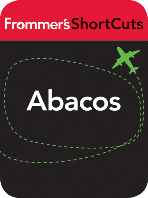 Title details for Abacos, Bahamas by Frommer's ShortCuts - Available
